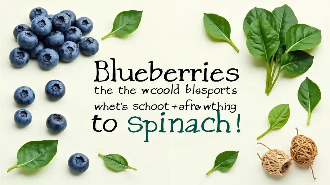 Nutritional Benefits of Blueberries and Spinach
