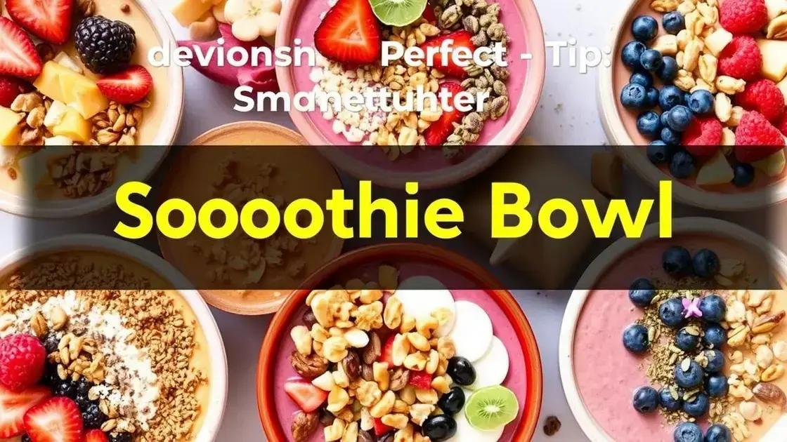 Tips for Perfecting Your Smoothie Bowl
